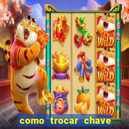 como trocar chave pix do jogo do tigre